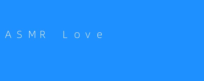 ASMR Love